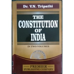 Premier Publishing Company's Constitution of India by Dr. V. N. Tripathi [2 HB Volumes]